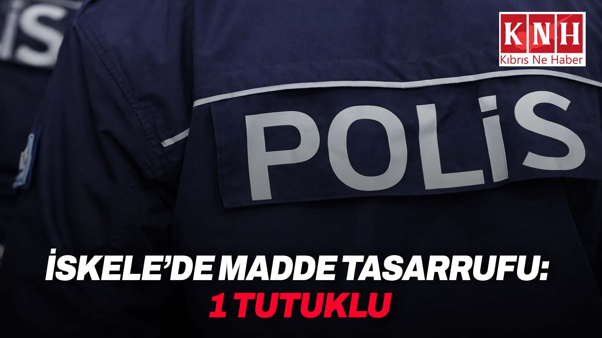 İskele’de uyuşturucu madde tasarrufundan bir tutuklu