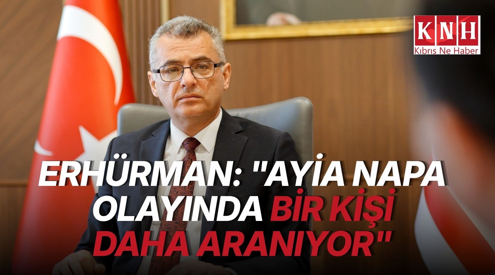 Erhürman: “Ayia Napa'daki olayla ilgili üç yabancı uyruklu kişi yakalandı bir kişi aranıyor”