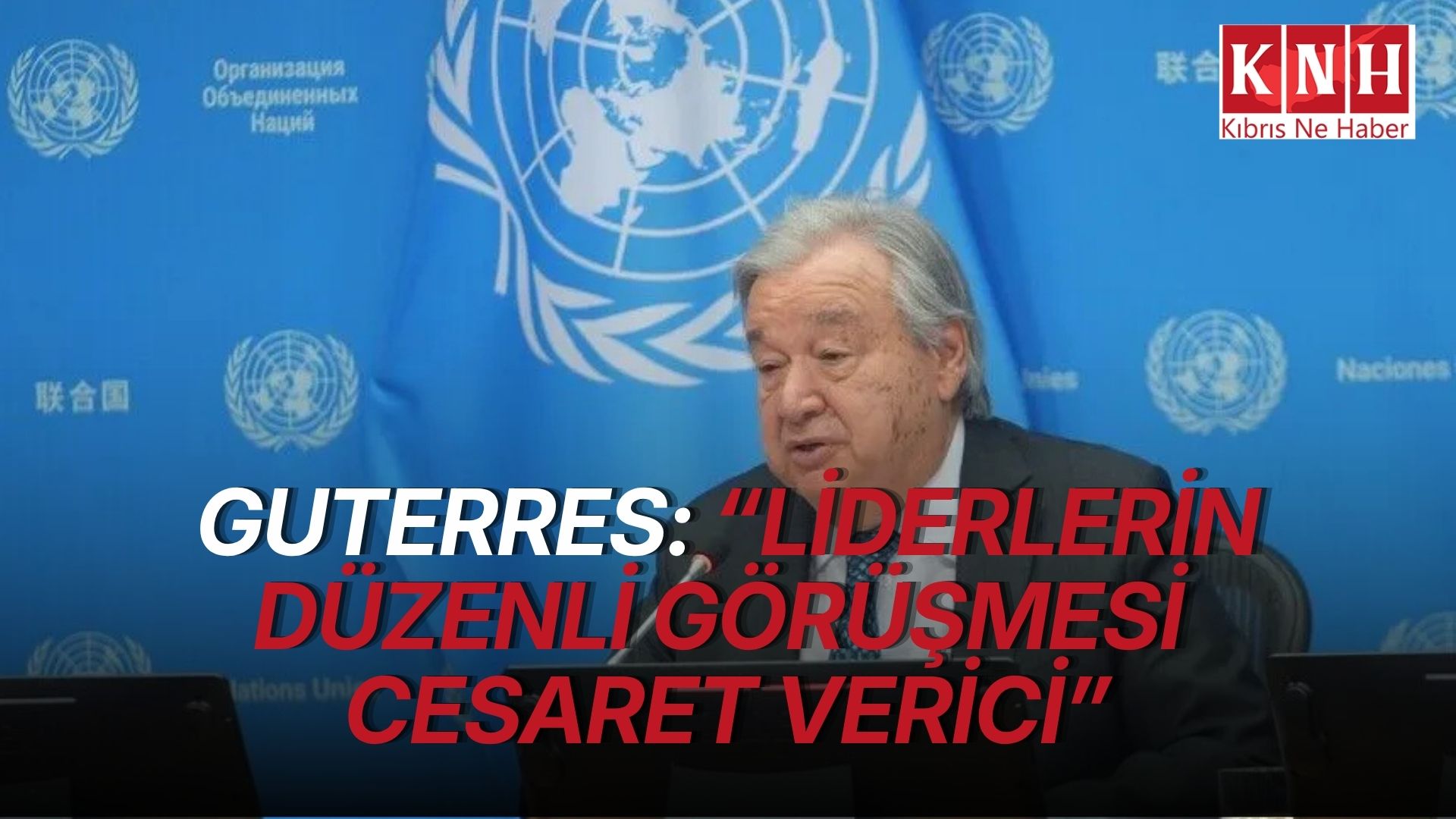 BM Genel Sekreteri, liderlerin Kıbrıs sürecindeki olumlu angajmanını memnuniyetle karşıladı