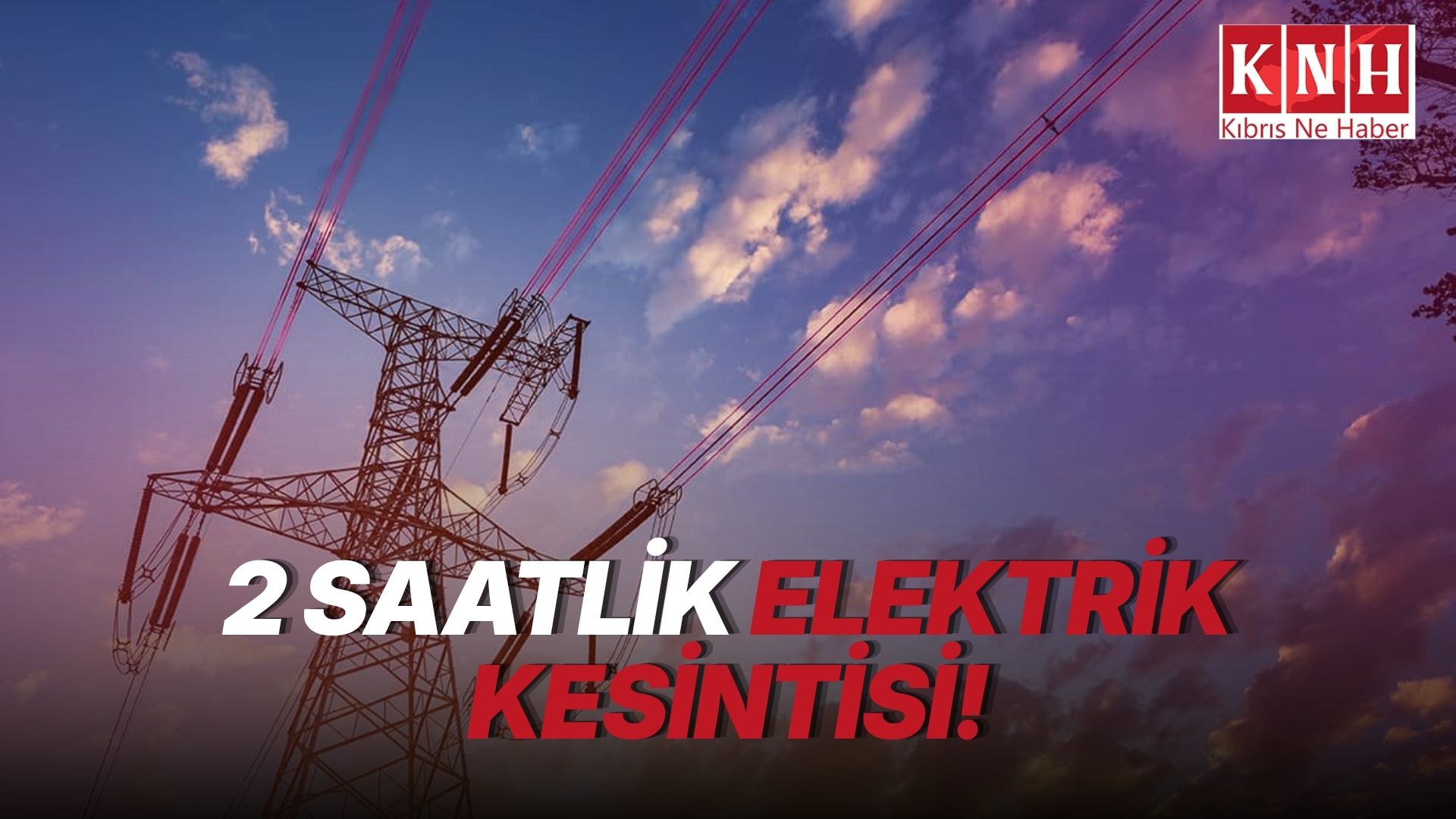 Vadili ve Akdoğan'da bugün elektrik kesintisi uygulanacak