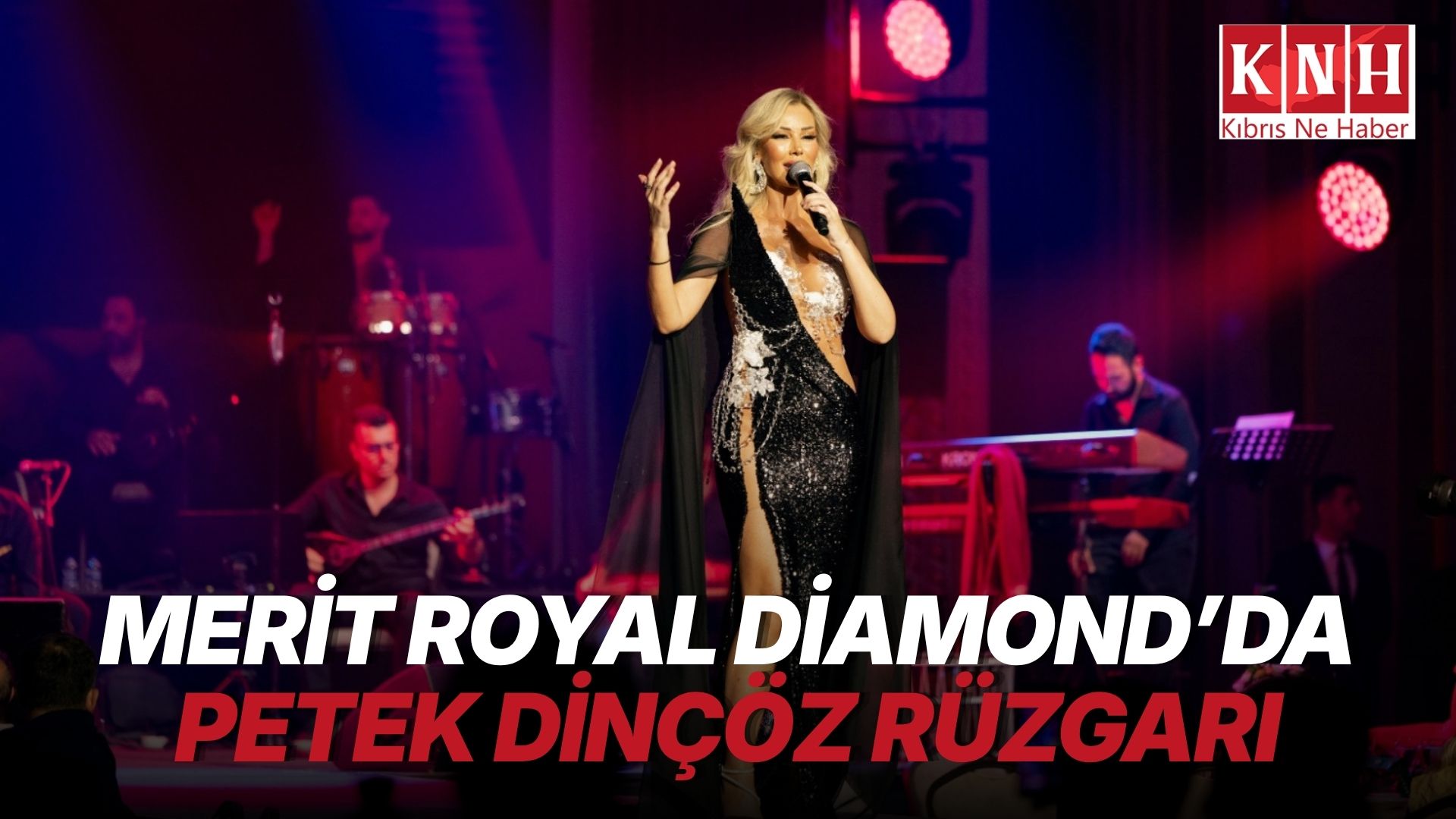 Petek Dinçöz'den Merit Royal Diamond'da görkemli konser