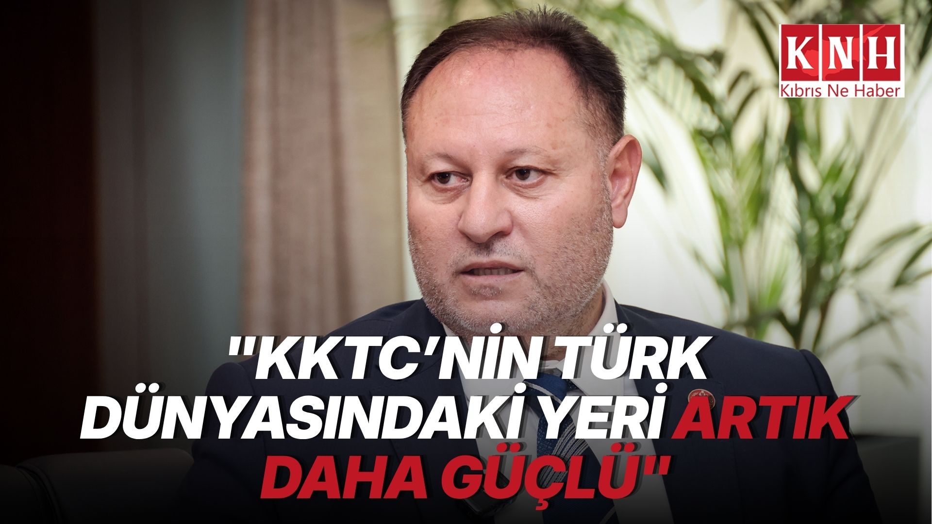 Öztürkler: “Türk dünyasının gücü, KKTC'nin gücüdür”