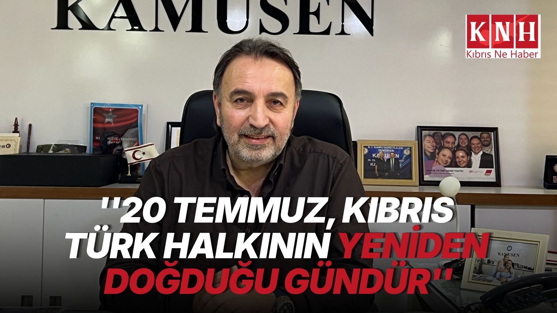 ''20 Temmuz, Kıbrıs Türk halkının yeniden doğduğu gündür''