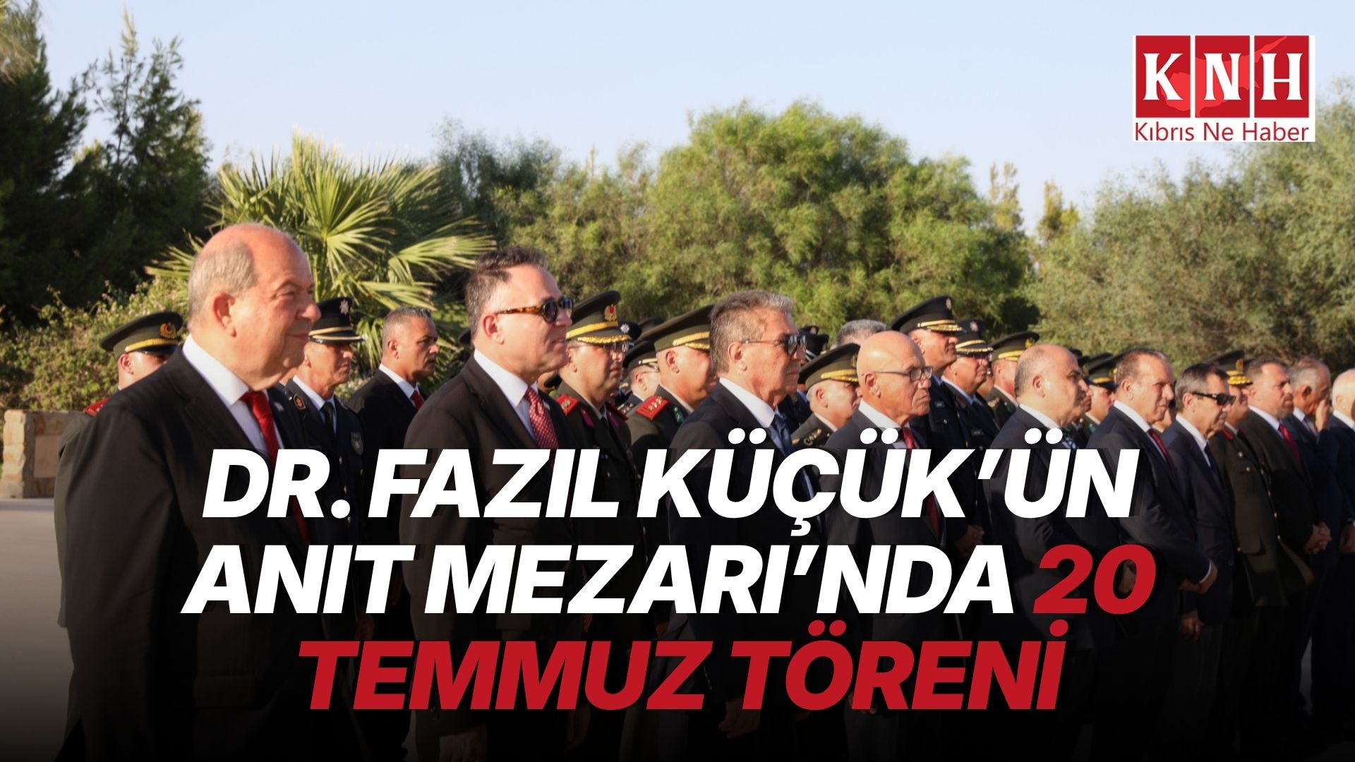 20 Temmuz Barış ve Özgürlük Bayramı’nın 52’nci yıl dönümü… Dr. Fazıl Küçük’ün Anıt Mezarı’nda tören düzenlendi