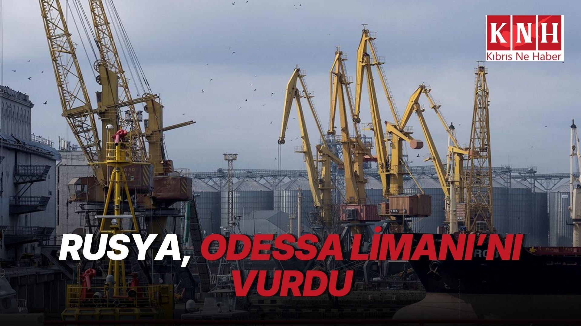 Rusya, Odessa Limanı’nı vurdu