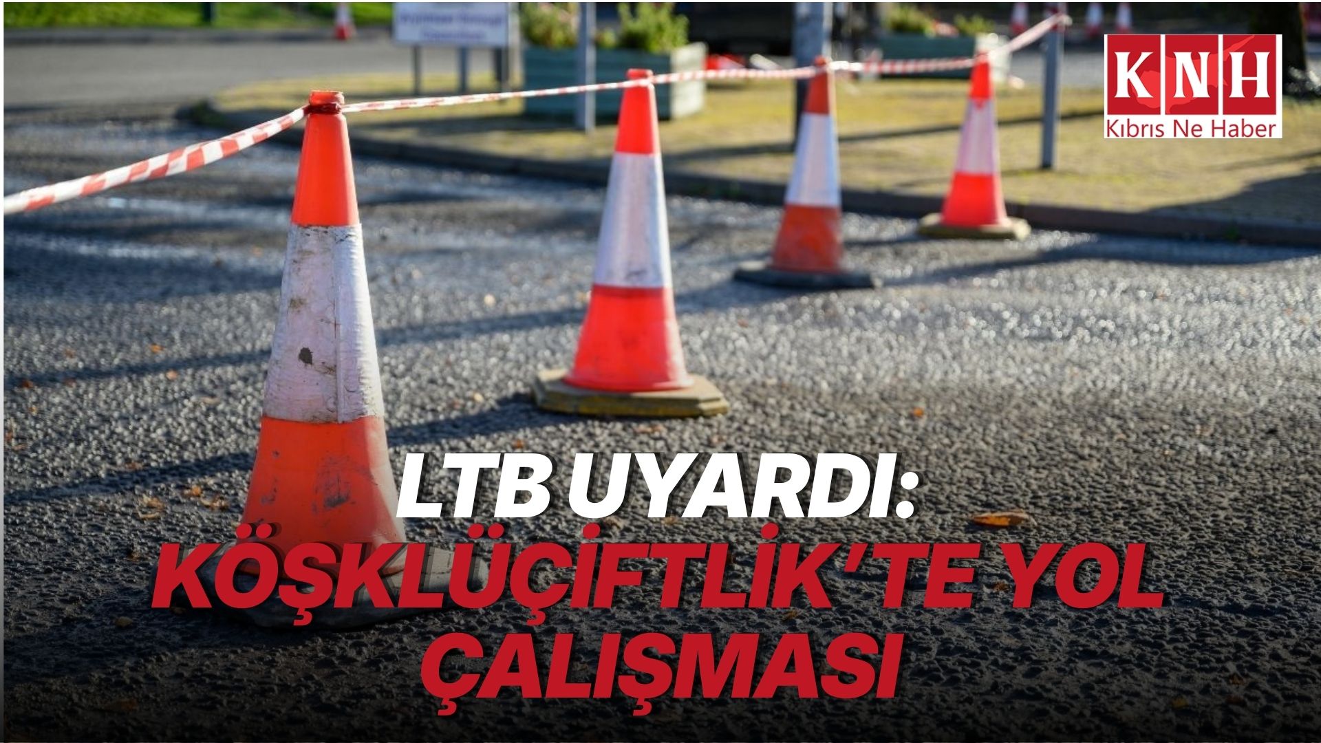 Lefkoşa’da Uluğbey Sokak bugün 4 saat trafiğe kapalı