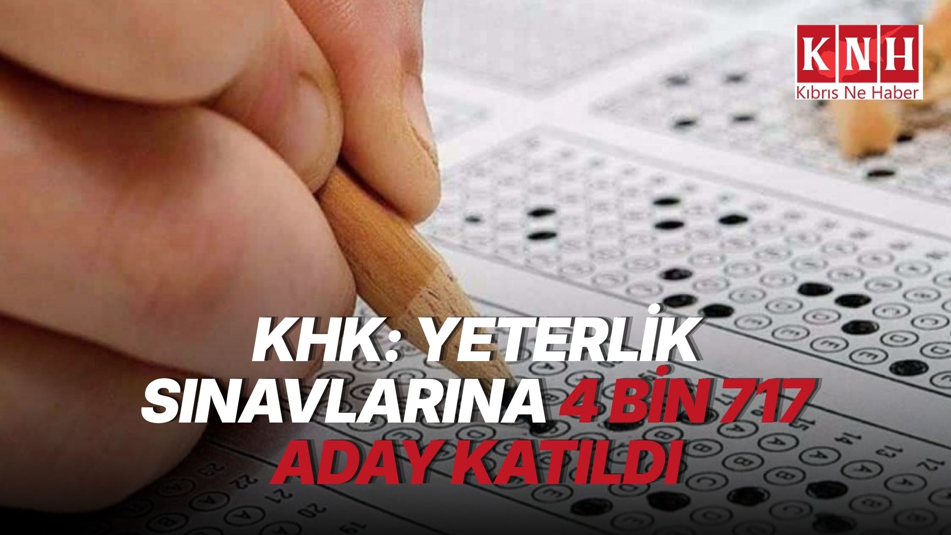 KHK: Yeterlik sınavlarına 4 bin 717 aday katıldı