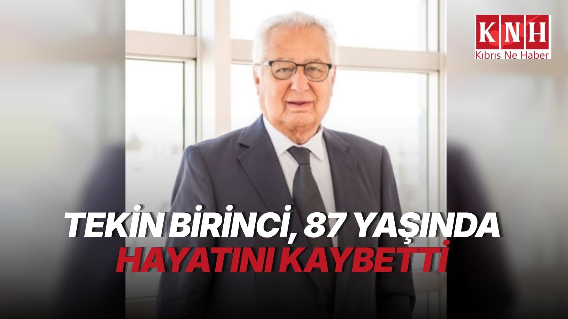 Tekin Birinci hayatını kaybetti