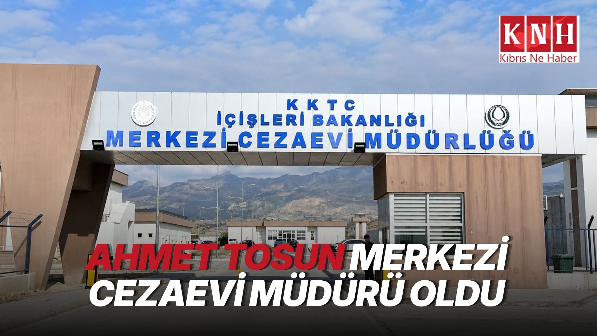 Merkezi Cezaevi Müdürlüğü'ne Ahmet Tosun atandı