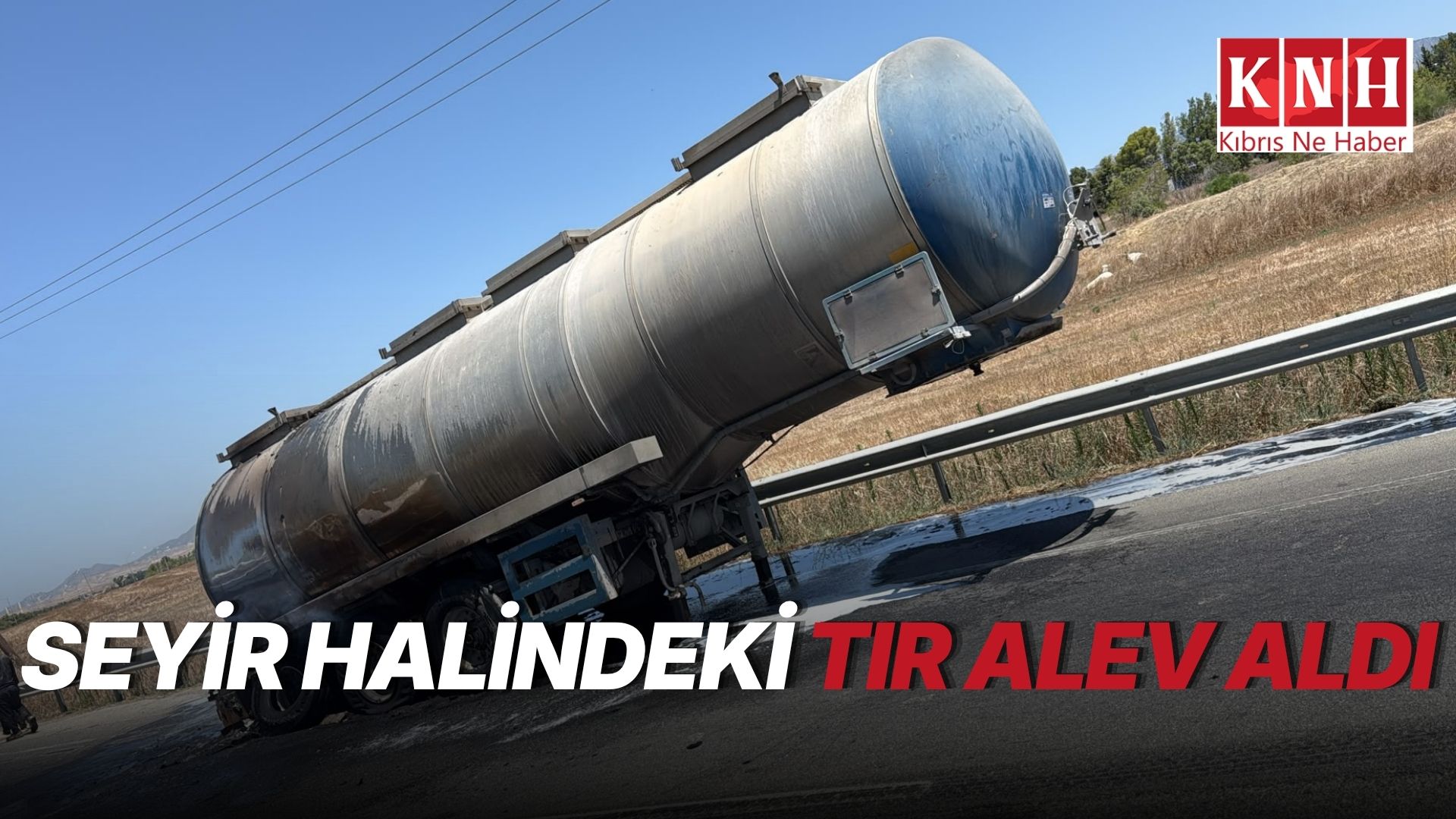 Güzelyurt-Lefkoşa ana yolunda hellim suyu yüklü tır alev aldı.