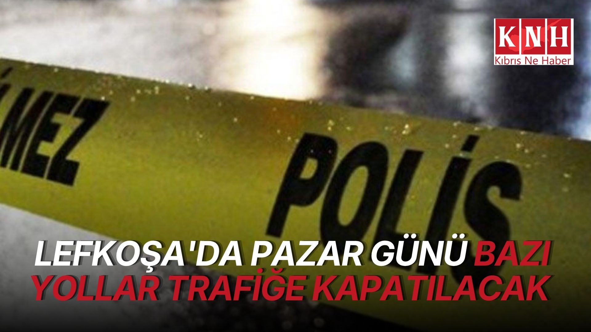 Polis, tören provası nedeniyle pazar günü Lefkoşa’da bazı yolların trafik akışına kapatılacağını duyurdu
