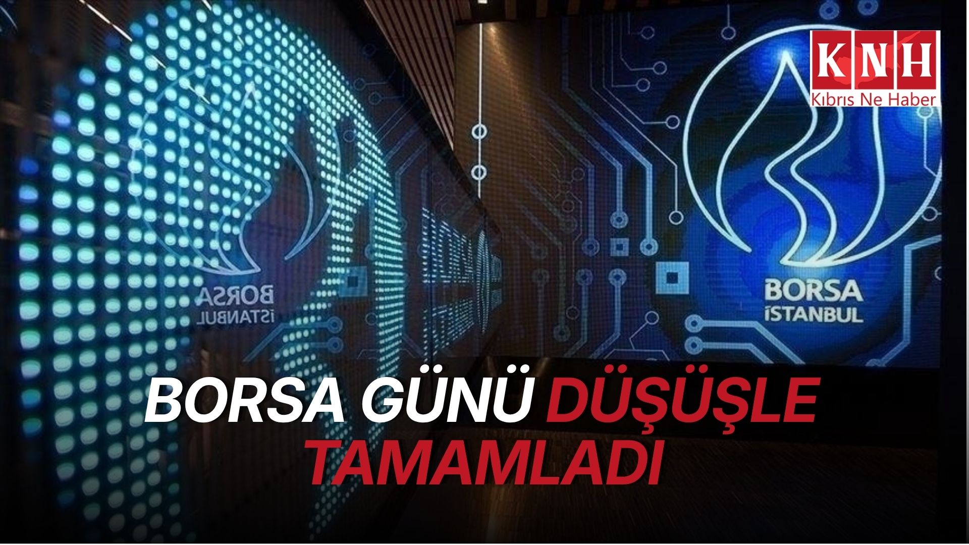 Borsa günü düşüşle tamamladı