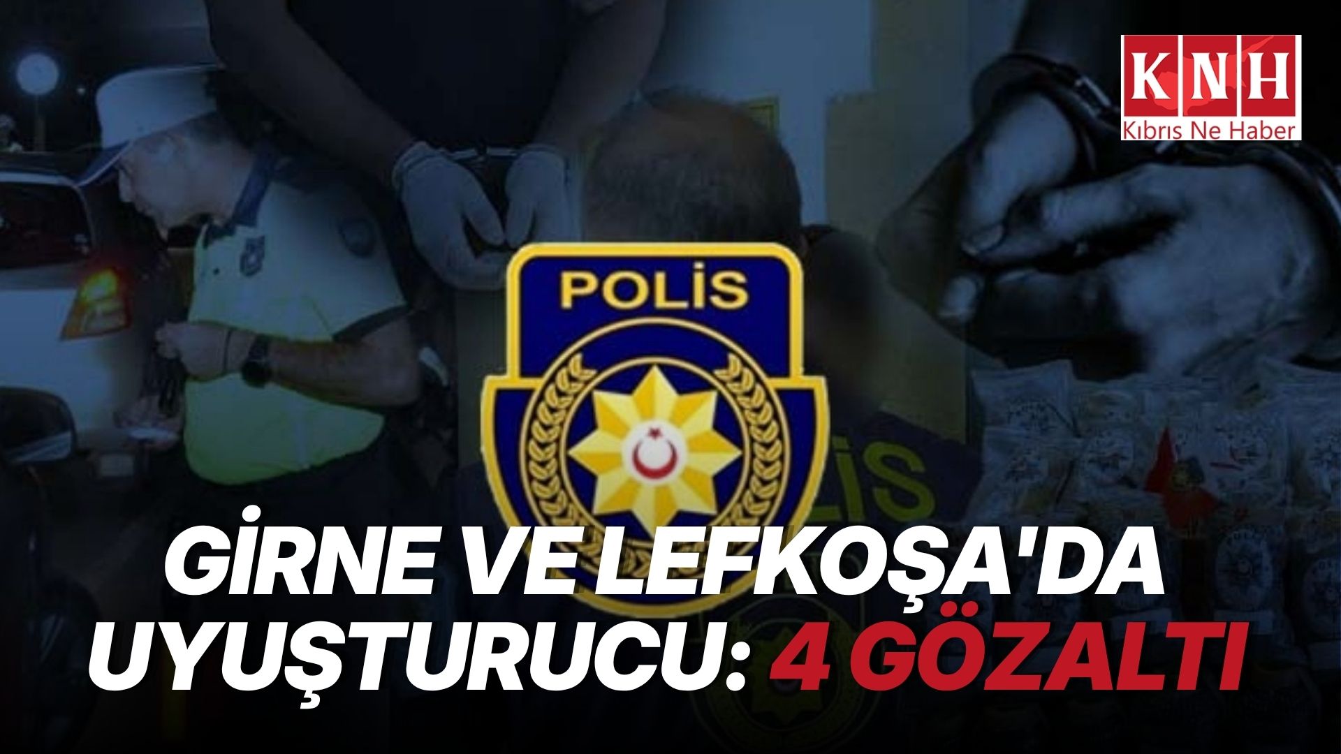 Girne ve Lefkoşa’da dört kişi uyuşturucu madde tasarrufundan tutuklandı