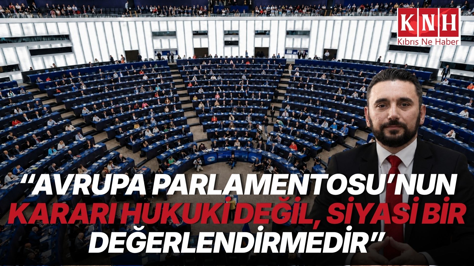 Tacan Reynar: “Avrupa Parlamentosu’nun kararı hukuki değil, siyasi bir değerlendirmedir”