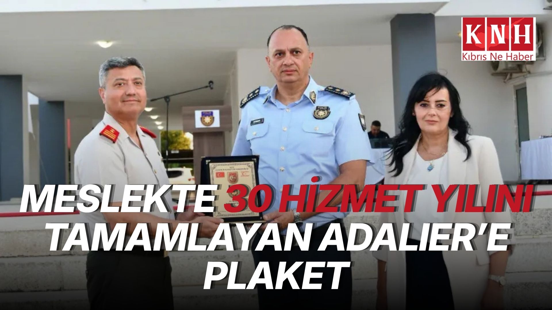 Meslekte 30 hizmet yılını tamamlayan Adalıer’e plaket