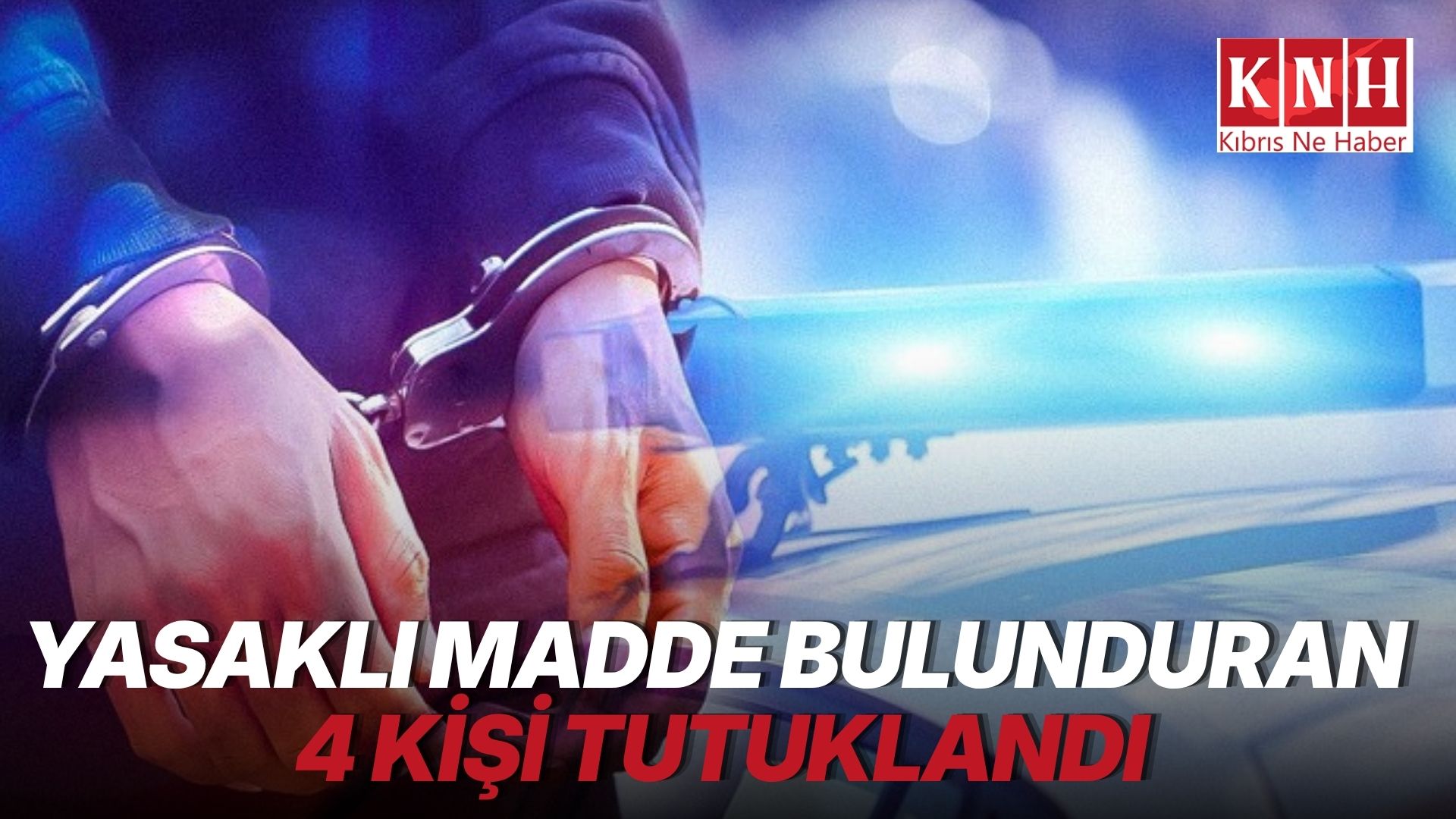 Lefkoşa ve Girne'de 4 kişi uyuşturucudan tutuklandı