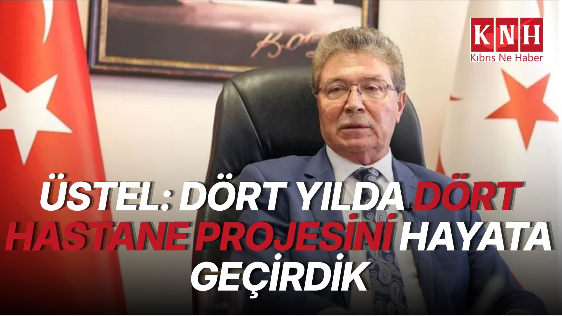 Üstel'den sağlıkta 4 yılda 4 hastane vurgusu