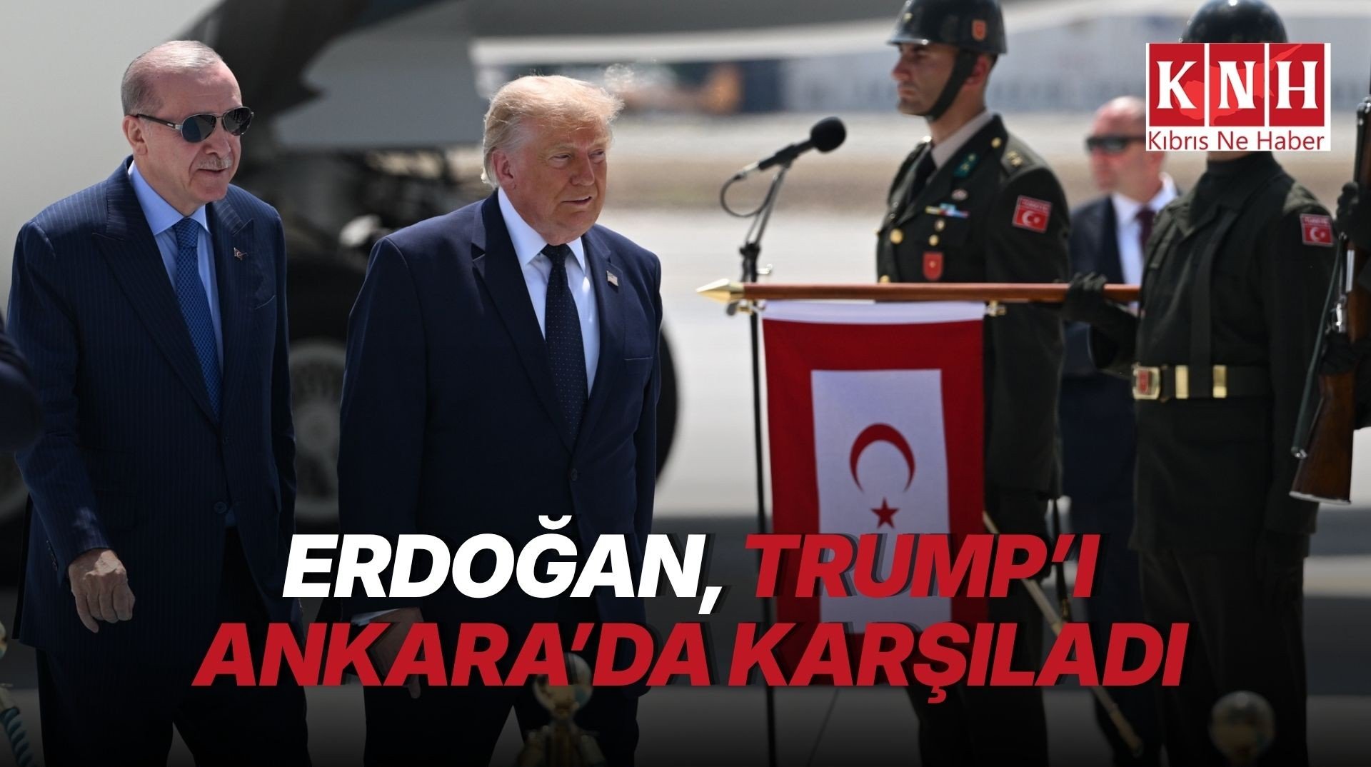 ABD Başkanı Trump Ankara’da… Trump'ı, Erdoğan karşıladı