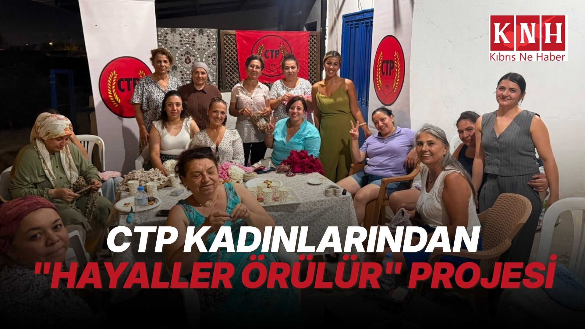 CTP Kadın Örgütü “Hayaller Örülür” projesi Haspolat’ta başladı