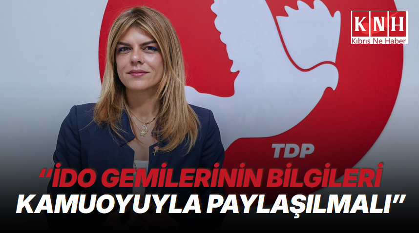 Öztabay: “Taşucu–Girne hattında sefer yapacak İDO gemilerinin bilgileri kamuoyuyla paylaşılmalı”