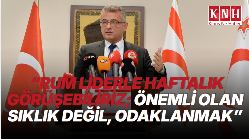 Erhürman: “Rum liderle haftalık görüşmelere devam edebiliriz. Ama önemli olan sıklık değil odaklanmak”