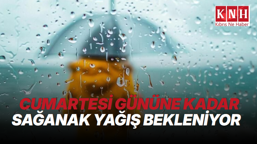 Cumartesi gününe kadar sağanak yağış bekleniyor