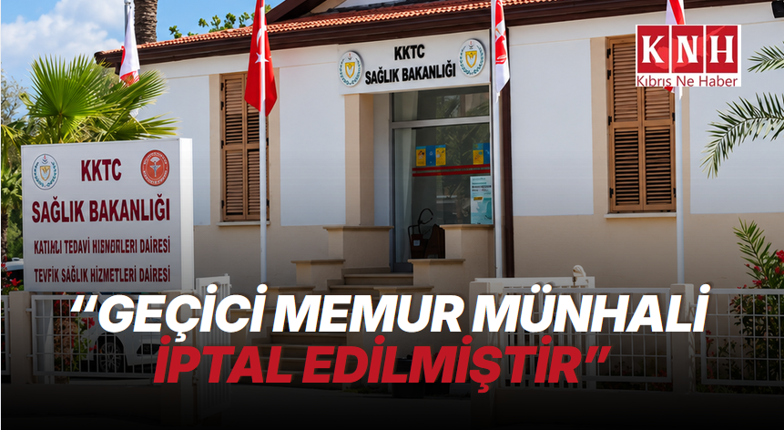 Sağlık Bakanlığı: “Geçici memur münhali iptal edilmiştir”