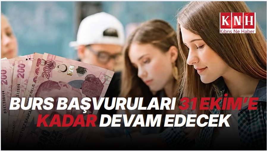 Güz dönemi burs başvuruları 31 Ekim’e kadar devam edecek