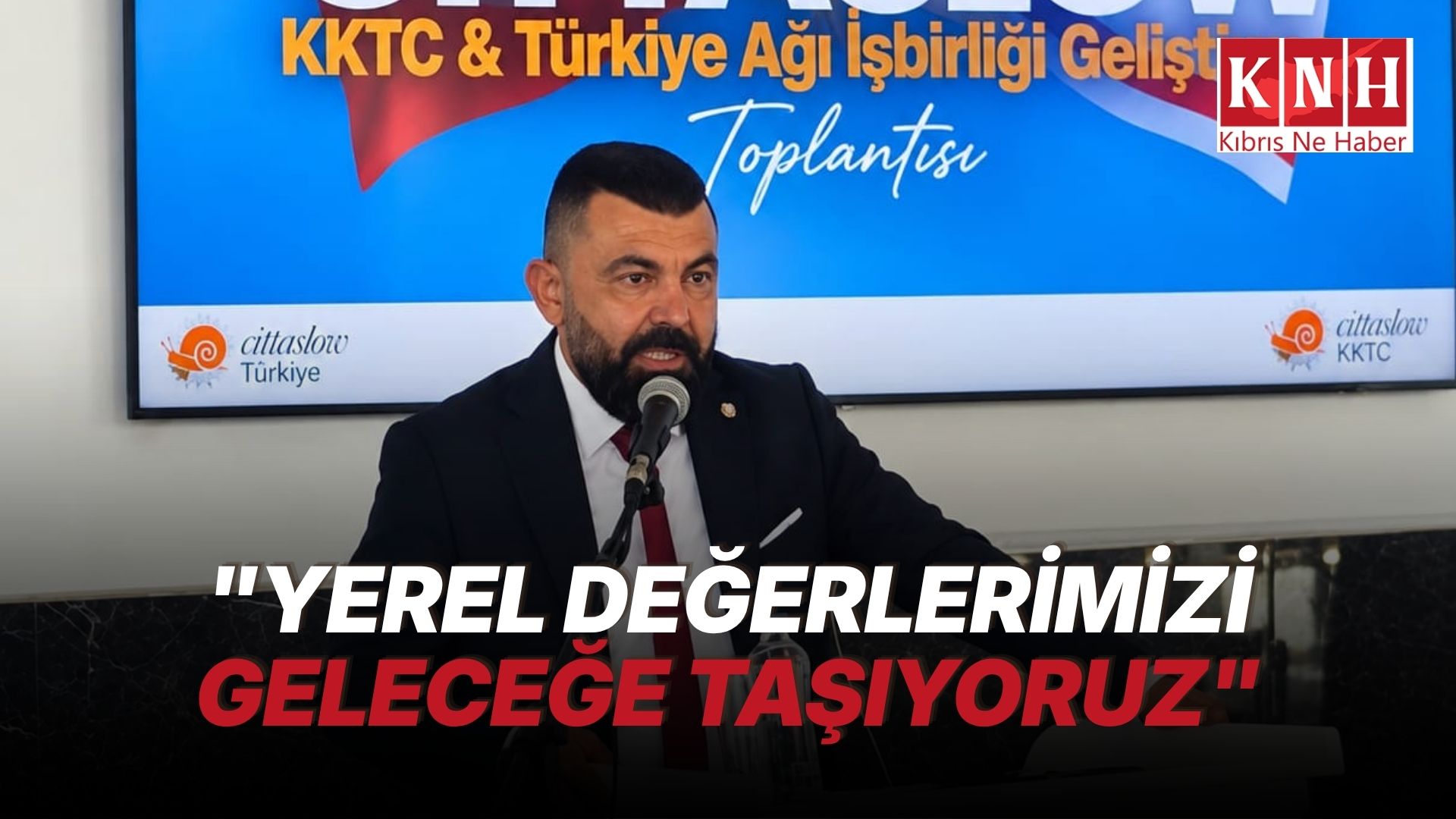 Cittaslow'da Türkkiye-KKTC köprüsü güçleniyor