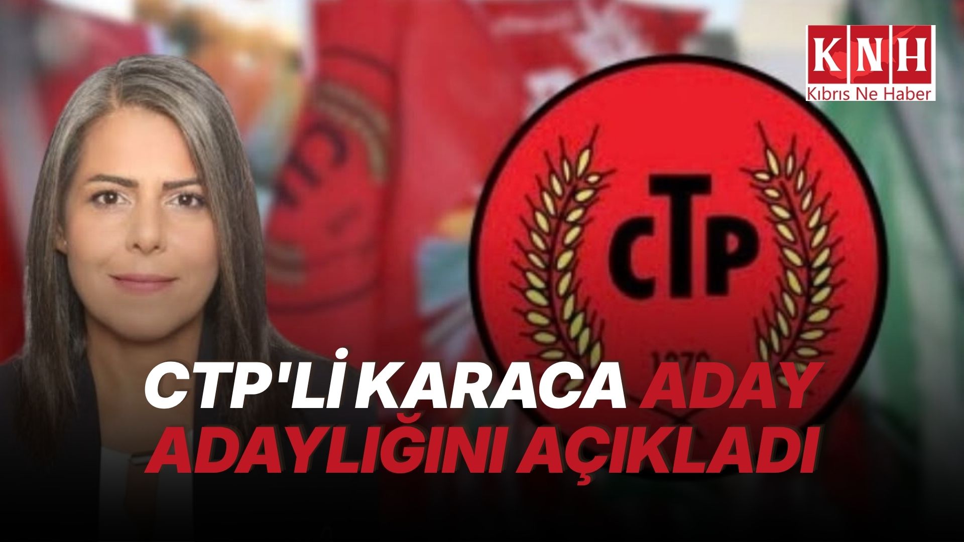 Mine Karaca, CTP’den milletvekili aday adayı olduğunu açıkladı