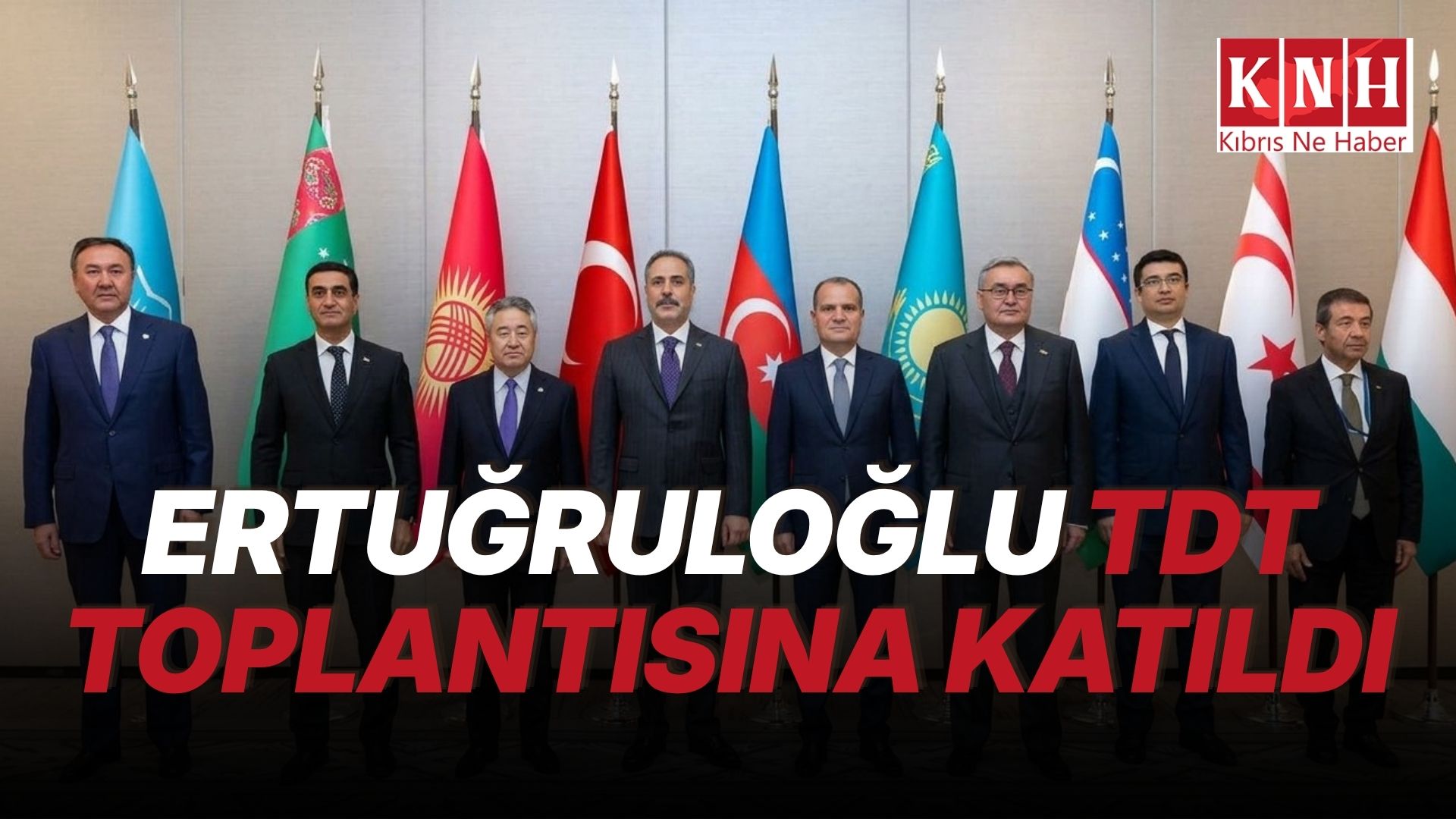 Ertuğruloğlu, TDT Dışişleri Bakanları Toplantısına Katıldı