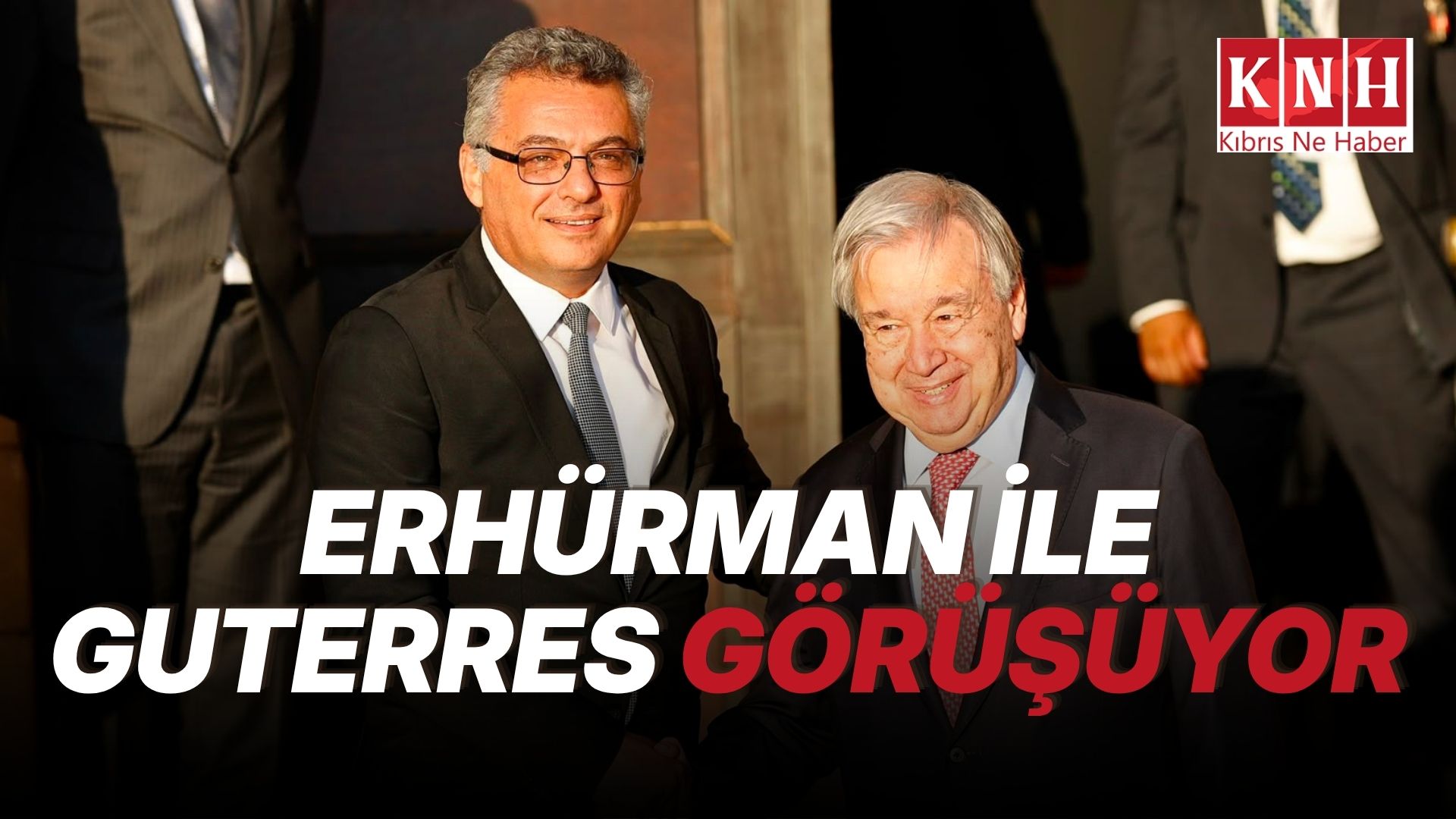 Erhürman bugün Guterres ile görüşecek