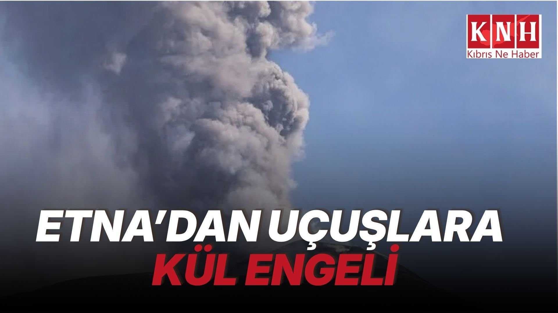 İtalya'da Etna Yanardağı'nın kül püskürtmesi hava ulaşımını olumsuz etkiledi