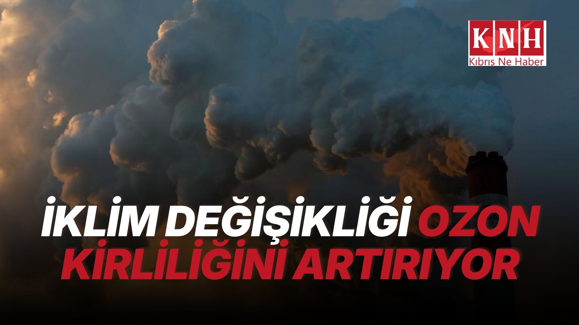Dünya nüfusunun yaklaşık yüzde 40'ı bu yıl tehlikeli ozon kirliliğine maruz kaldı