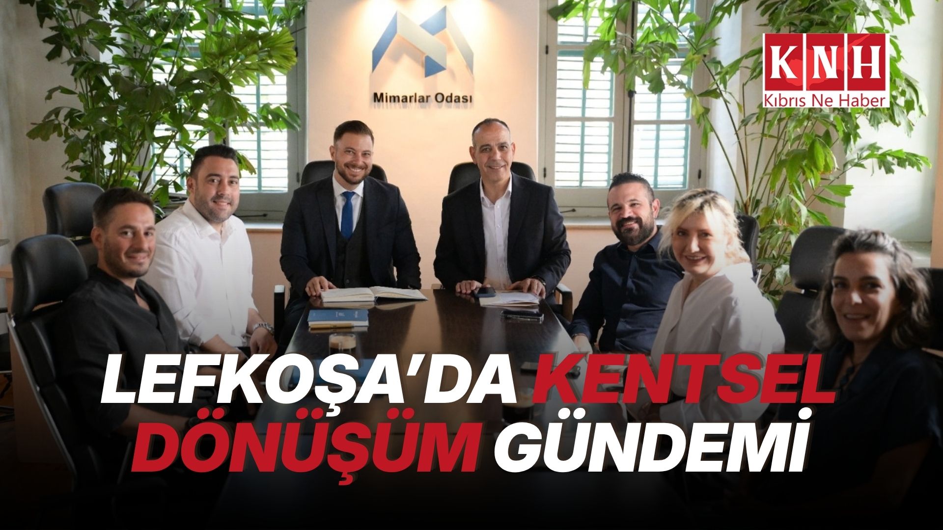 LTB ile KTMMOB Mimarlar Odası Lefkoşa’nın kentsel gelişimini görüştü