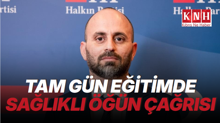 Akbaşak: “Tam gün eğitim için öğrencilere sağlıklı öğün imkânı sağlanmalı”