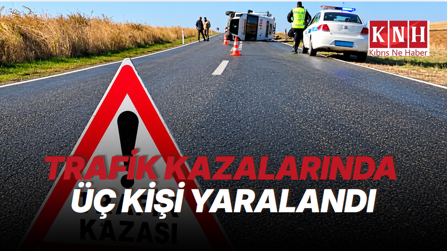 Trafik kazalarında üç kişi yaralandı