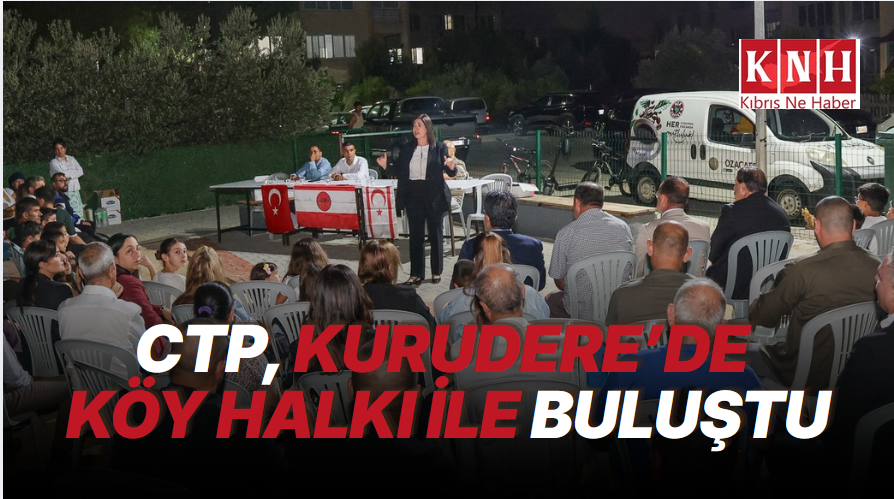 CTP, Kurudere’de köy halkı ile buluştu