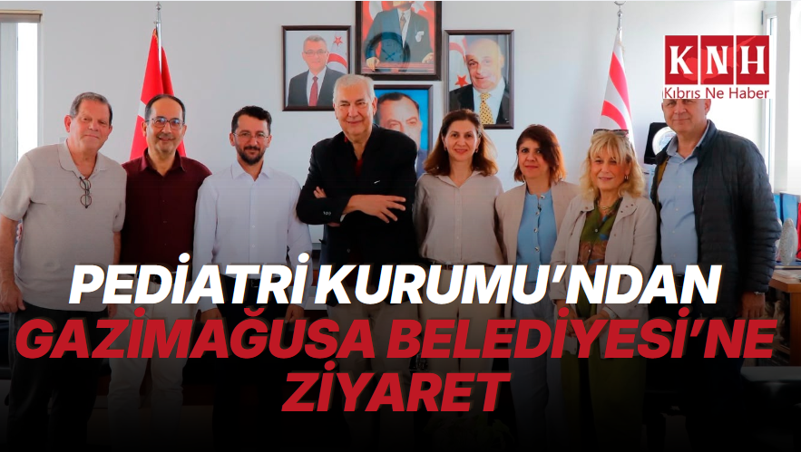 Kıbrıs Türk Pediatri Kurumu, Gazimağusa Belediyesi’ni ziyaret etti