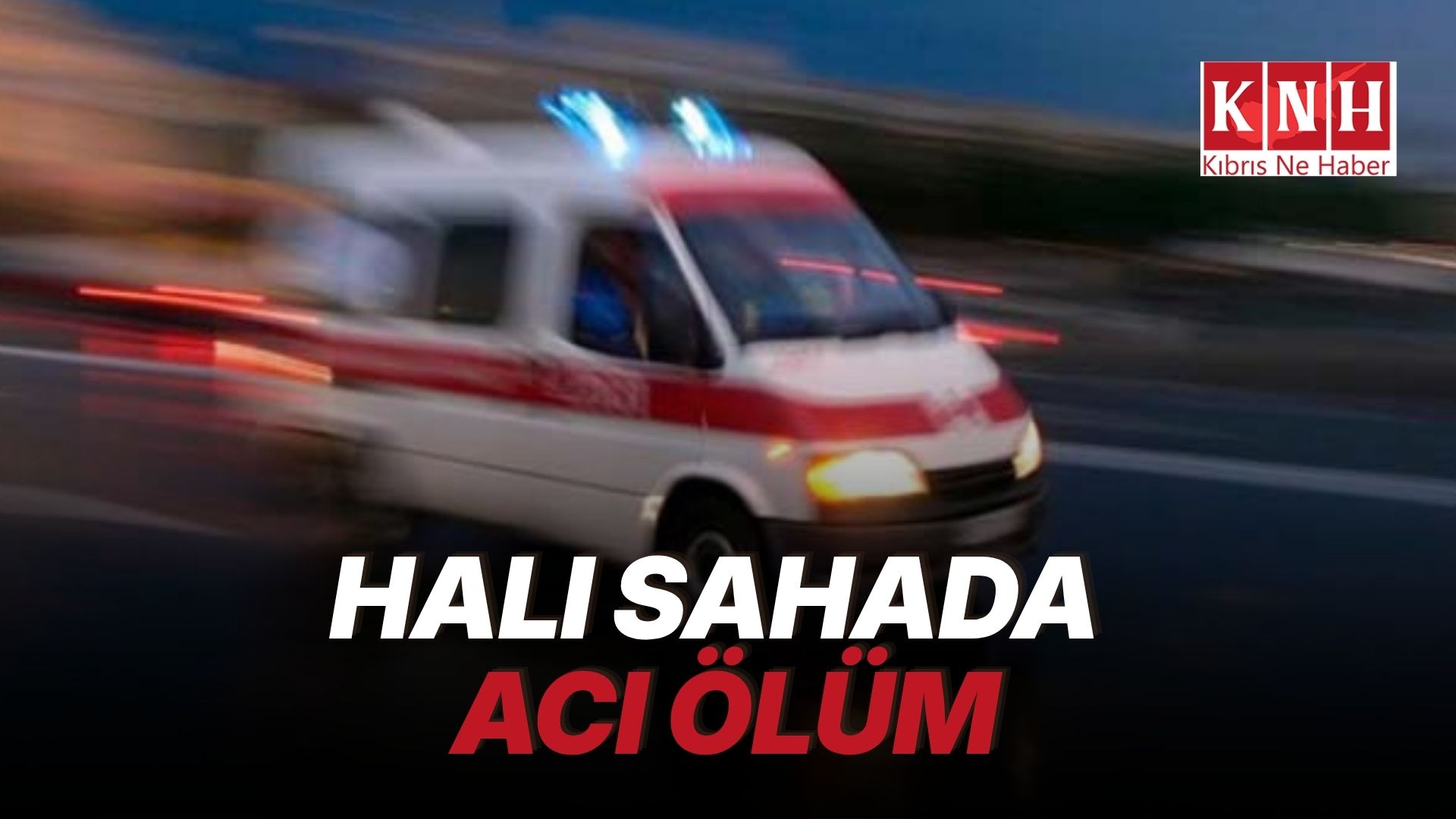 Halı sahada rahatsızlanan Gezen yaşamını yitirdi