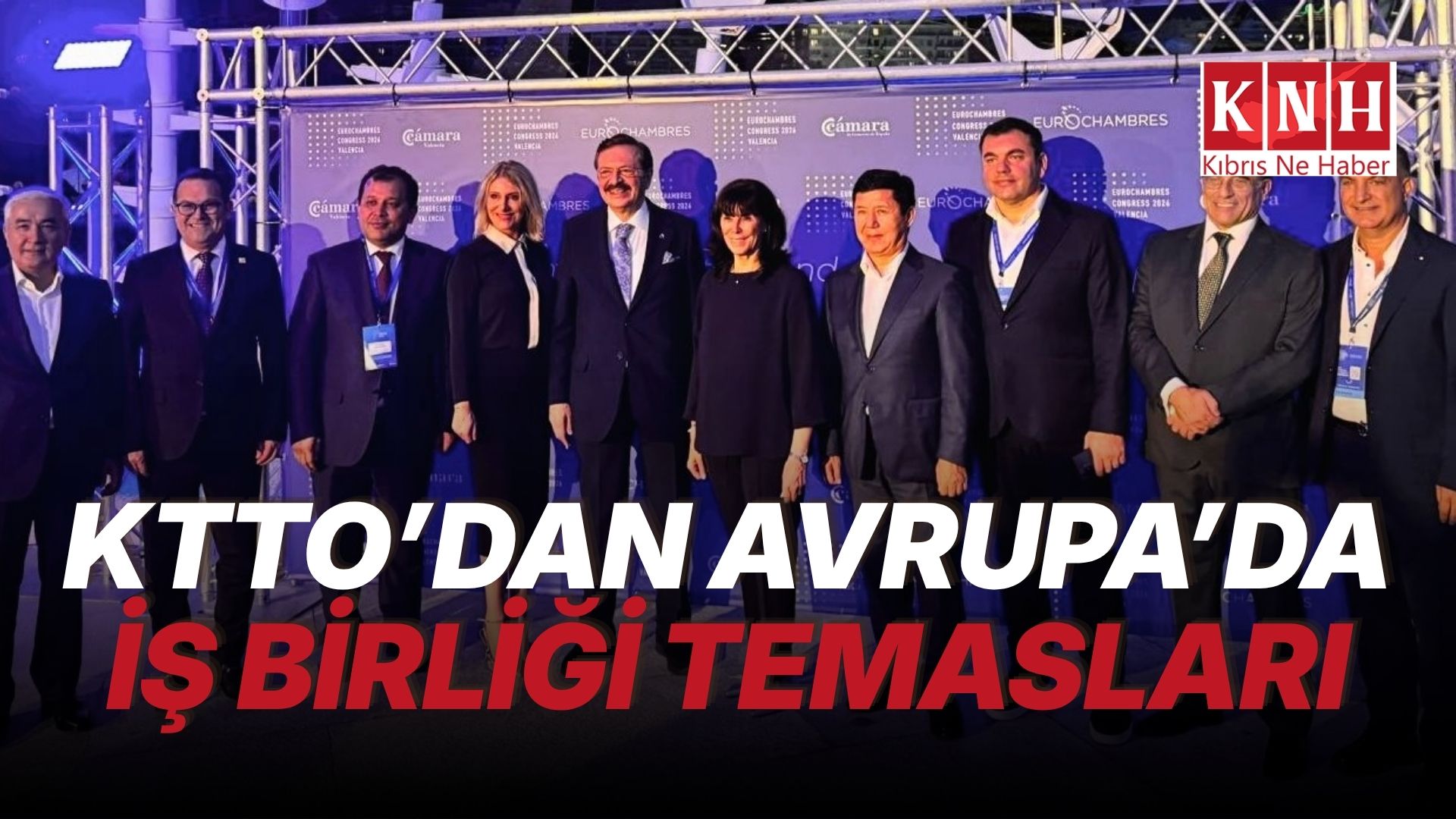 KTTO Valensiya’da Eurochambres Kongresi’ne katıldı