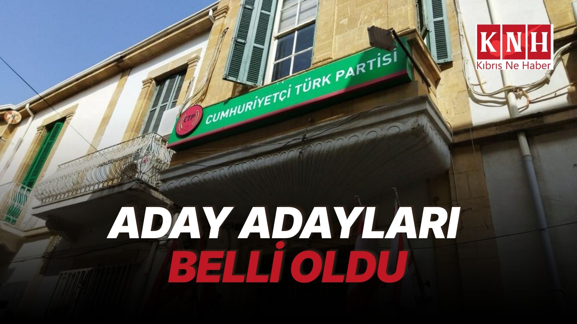 CTP’de aday adayları oy birliğiyle onaylandı
