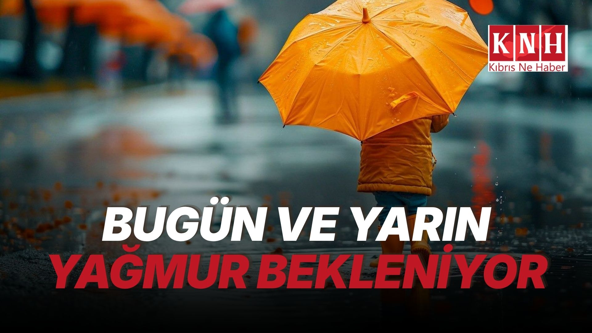 Bugün ve yarın yağmur bekleniyor