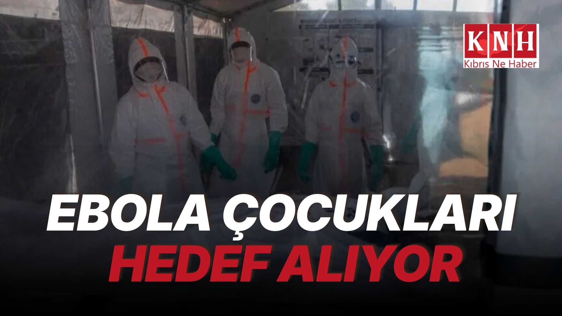 UNICEF: “KDC'de 2 bin 76 çocukta Ebola vakası doğrulandı ve bin 162 çocuk hayatını kaybetti “