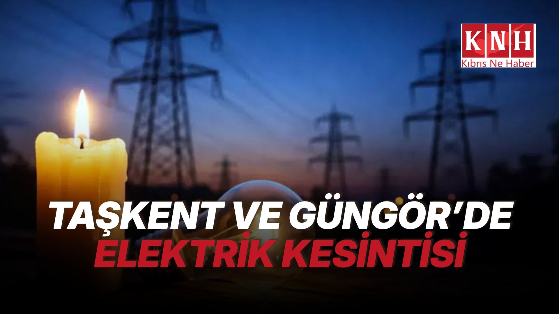 Taşkent ve Güngör’de yarın elektrik kesintisi olacak