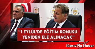 “1 Eylül’de Eğitim Konusu Yeniden Ele Alınacak”