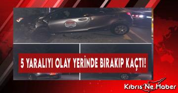 5 Yaralıyı Olay Yerinde Bırakıp Kaçtı!