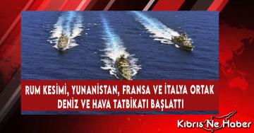 Rum Kesimi, Yunanistan, Fransa ve İtalya Ortak Deniz Ve Hava Tatbikatı Başlattı