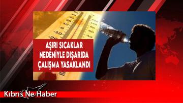 Aşırı Sıcaklar Nedeniyle Dışarıda Çalışma Yasaklandı