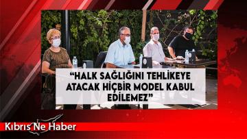 “Halk Sağlığını Tehlikeye Atacak Hiçbir Model Kabul Edilemez”